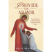 Provide the Armor: Daily Scriptures to Pray Over Your (Future or Present) Spouse
