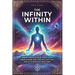 The Infinity Within: Break Through Fear, Trust Your Inner Power, and Create a Life That Reflects Who You Truly Are