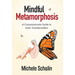 Mindful Metamorphosis: A Compassionate Guide to Inner Transformation