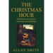 The Christmas Hour: Meditations for Advent, Christmas and Epiphany