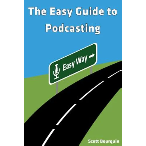 The Easy Guide To Podcasting: What's Your Story?