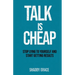 Talk is Cheap: Stop Lying to Yourself and Start Getting Results
