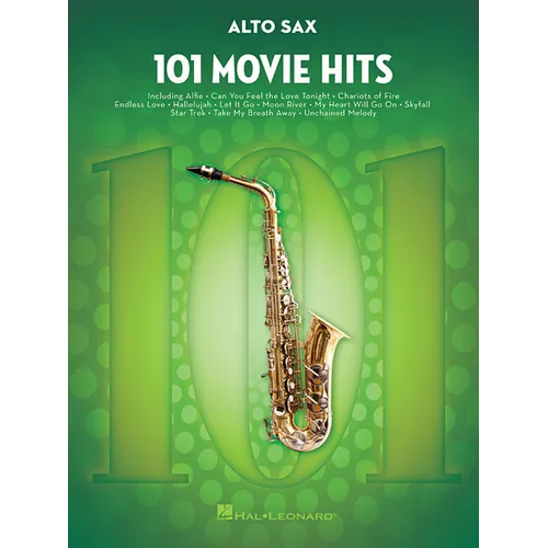 101 Movie Hits for Alto Sax - Saxophone Music Book with Full Collection of Top Compositions - Alto Saxophone Book for Amateur and Advanced Players