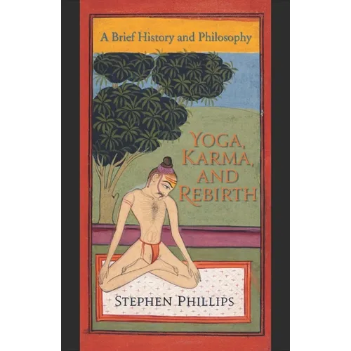Yoga, Karma, and Rebirth: A Brief History and Philosophy