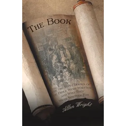 The Book: Why the First Books of the Bible Were Written and Who They Were Written for