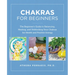 Chakras for Beginners: The Beginner's Guide to Balancing, Healing, and Unblocking Your Chakras for Health and Positive Energy