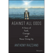 Against All Odds: A Story of Faith, Courage, and Never Giving Up
