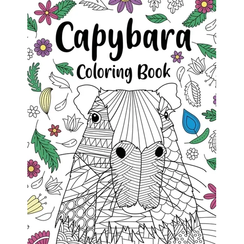 Capybara Adult Coloring Book: Capybara Owner Gift, Floral Mandala Coloring Pages, Doodle Animal Kingdom, Funny Quotes Coloring Book - Paperback