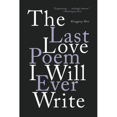 The Last Love Poem I Will Ever Write: Poems