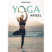 Yoga Wheel: 102 Poses to Improve Strength, Balance, and Flexibility