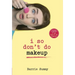 I So Don't Do Makeup