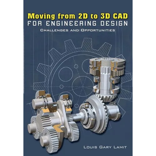 Moving from 2D to 3D CAD for Engineering Design: Challenges and Opportunities