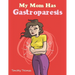 My Mom Has Gastroparesis