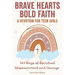 Brave Hearts, Bold Faith: A Devotion for Teen Girls: 365 Days of Spiritual Empowerment and Courage