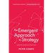 The Emergent Approach to Strategy: Adaptive Design & Execution