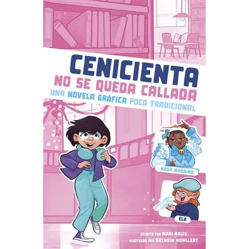Cenicienta No Se Queda Callada: Una Novela Gráfica Poco Tradicional (Cinderella Speaks Up: An Untraditional Graphic Novel)