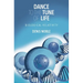 Dance to the Tune of Life