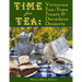 Time for Tea: Victorian Tea-Time Treats and Decadent Desserts