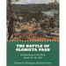 The Battle of Glorieta Pass: A Gettysburg in the West, March 26-28, 1862