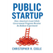 Public Startup: How America's Least Likely Government Program Became Its Boldest Experiment
