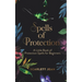 Spells of Protection: A Little Book of Protection Spells for Beginners