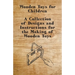 Wooden Toys for Children - A Collection of Designs and Instructions for the Making of Wooden Toys