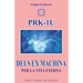 PRK-1U Deus ex Machina per la Vita Eterna: Lezioni per l'uso del dispositivo tecnico PRK-1U