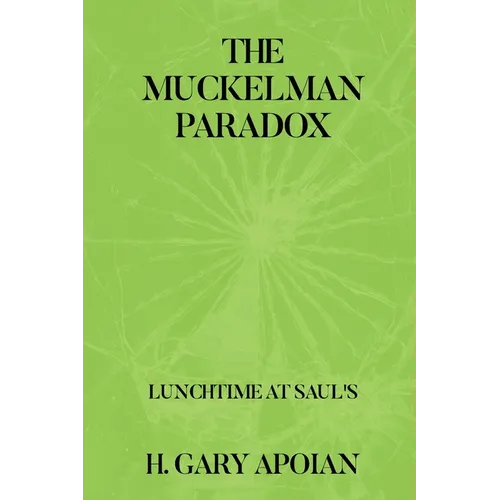 The Muckelman Paradox: LUNCHTIME AT SAUL'S-First in a Series