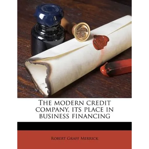 The Modern Credit Company, Its Place in Business Financing