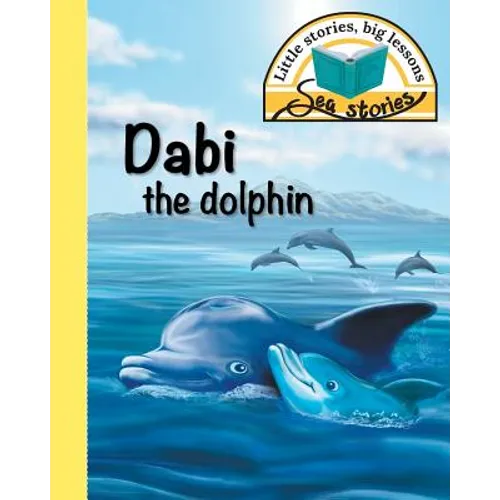 Dabi the dolphin: Little stories, big lessons
