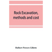 Rock excavation, methods and cost