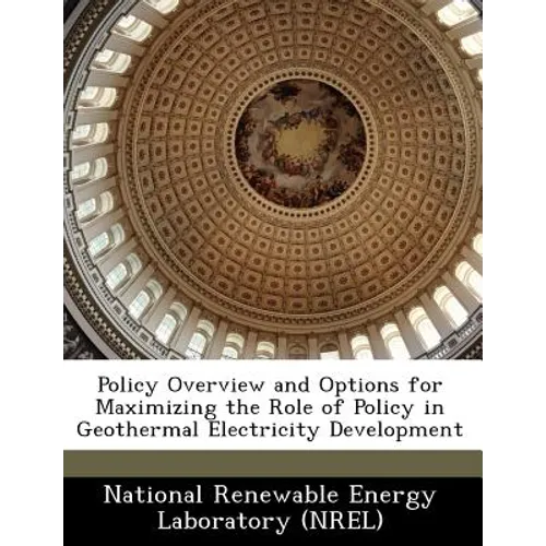Policy Overview and Options for Maximizing the Role of Policy in Geothermal Electricity Development