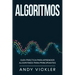 Algoritmos: Guía práctica para aprender algoritmos para principiantes