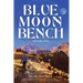 Blue Moon Bench: Volume One
