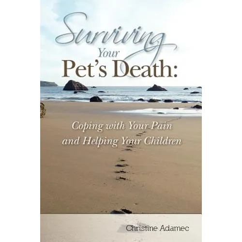 Surviving Your Pet's Death: Coping with Your Pain and Helping Your Children