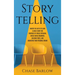 Storytelling: Master the Art of Telling a Great Story for Purposes of Public Speaking, Social Media Branding, Building Trust, and Marketing Your Perso