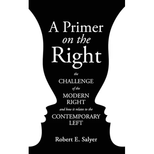 A Primer on the Right: The Challenge of the Modern Right and How It Relates to the Contemporary Left