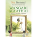 She Persisted: Wangari Maathai