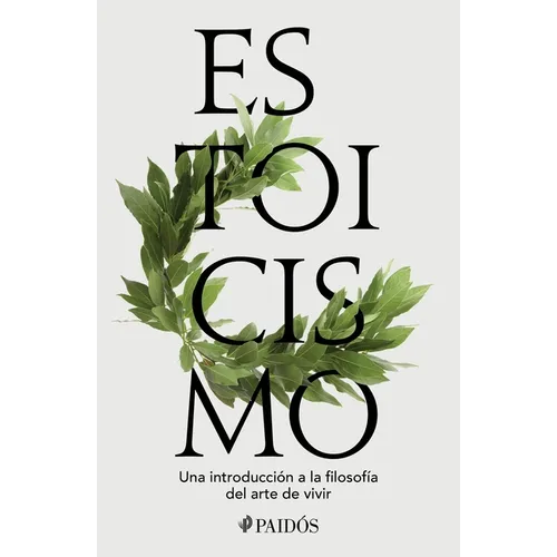 Estoicismo: Una Introducción a la Filosofía del Arte de Vivir / Stoicism