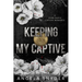 Keeping My Captive: Alternate Cover Edition