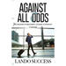 Against All Odds: My journey to becoming a flight attendant: A Memoir