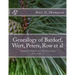Genealogy of Batdorf, Wert, Peters, Row, Welker, Swartz, Schupp, Frantz, Steiner, Messerschmidt, Faber, Wertz, Rudy(3), Gieseman, Weiss, Jury, Schrot,