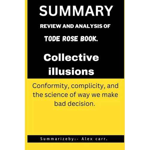 Collective illusions: Conformity, complicity, and the science of way we make bad decision