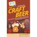 HowExpert Guide to Craft Beer: 101 Lessons to Learn the Facts, History, and Joy of Craft Beers from A to Z