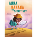 Anna Banana The Secret Spy