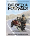 Fat, Fifty & Fu*ked