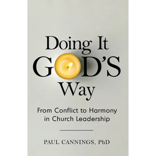 Doing it God's Way: From Conflict to Harmony in Church Leadership