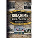 True Crime in Pike County, Missouri: Murder, Mystery & Macabre by the Mississippi River