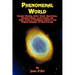 Phenomenal World: Remote Viewing, Astral Travel, Apparitions, Extraterrestrials, Lucid Dreams and Other Forms of Intelligent Contact in the Magical Ki
