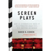Screen Plays: How 25 Screenplays Made It to a Theater Near You--For Better or Worse